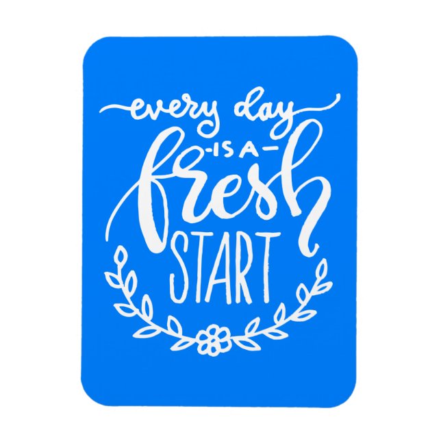 Magnet Flexible Every day is A Fresh Start (Vertical)