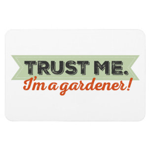 Magnet Flexible Faites-moi confiance. Je suis un jardinier !