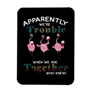 Magnet Flexible Flamingos   Apparently We're Trouble Flamingos