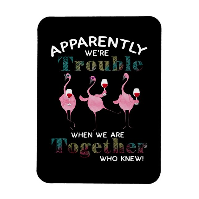 Magnet Flexible Flamingos | Apparently We're Trouble Flamingos (Vertical)
