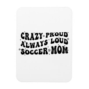 Magnet Flexible Fou Fier Toujours Loud Soccer Maman