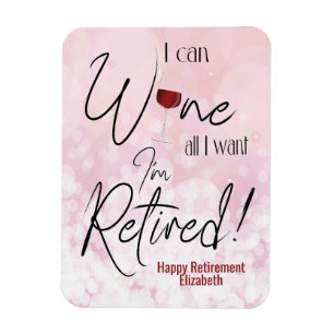 Magnet Flexible Funny Retirement I Can Wine All I Want