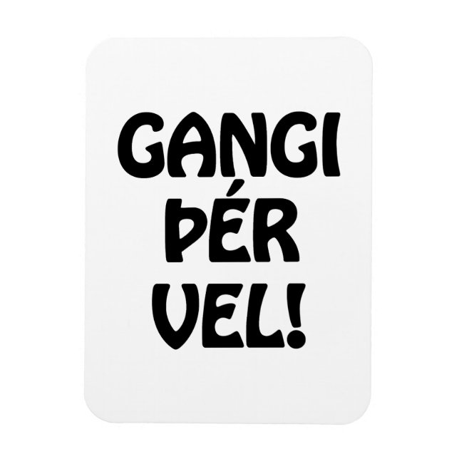 Magnet Flexible GANGI ÕÉR VEL ! BONNE CHANCE ! Langue islandaise (Vertical)