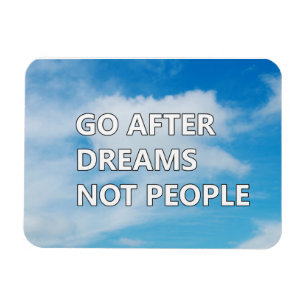 Magnet Flexible Go after dreams not people