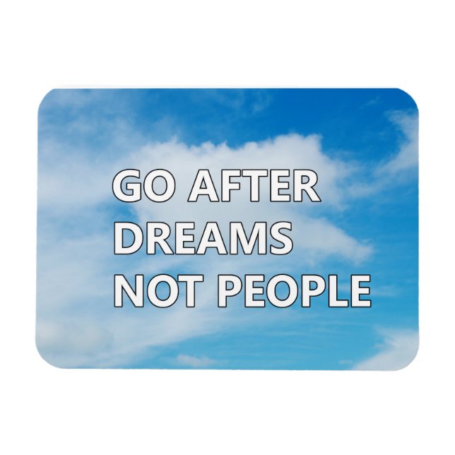 Magnet Flexible Go after dreams not people (Horizontal)