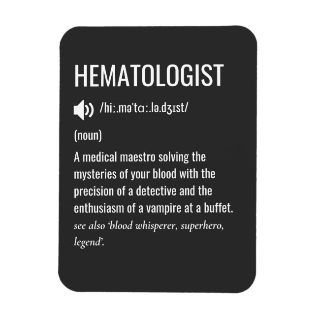Magnet Flexible Haematologist Haematologist Definition (Vertical)