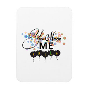 Magnet Flexible Happy quote with balloons -You MADE ME SMILE!