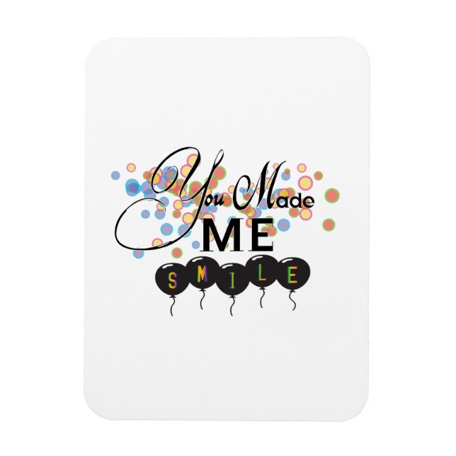Magnet Flexible Happy quote with balloons -You MADE ME SMILE! (Vertical)