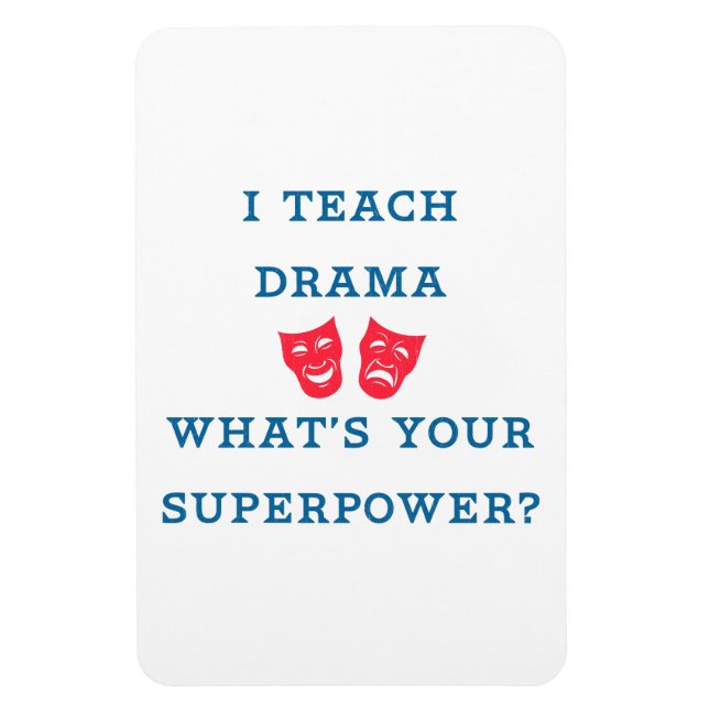 Magnet Flexible I Teach Drama What's Your Superpower ? (Vertical)