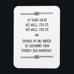 Magnet Flexible Il Va Le Corriger Drôle Papa Plaisanterie<br><div class="desc">Si papa dit qu'il va le réparer, il va le réparer ! Pas besoin de les rappeler tous les six mois. OK ? OK ! Customisez cette drôle de blague de papa à présenter à votre père, ou grand-père, ou George, Géorgie, ou qui que ce soit dans votre groupe familial,...</div>