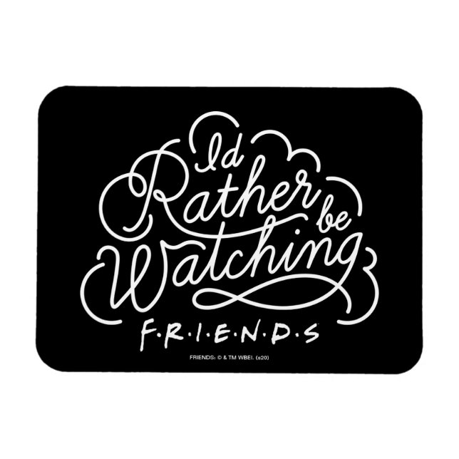 Magnet Flexible Je préférerais regarder le script de FRIENDS™ (Horizontal)