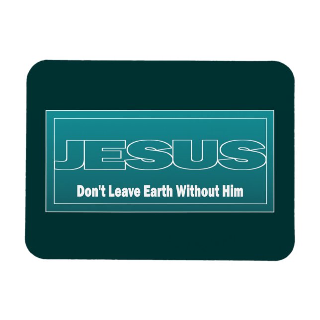 Magnet Flexible JÉSUS ne quitte pas la Terre sans lui (Horizontal)
