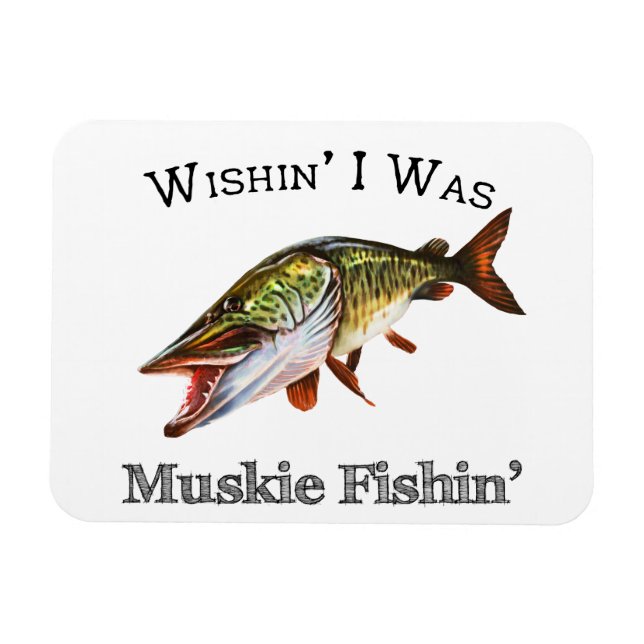 Magnet Flexible J'Étais Muskie Fishin (Horizontal)