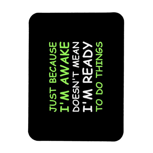 Magnet Flexible Juste parce que je suis éveillé Citation drôle Fem (Vertical)