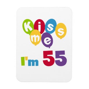 Magnet Flexible Kiss Me I'm 55 Anniversaire Tshirts et cadeaux