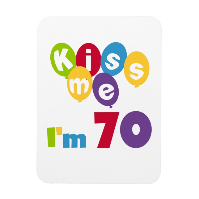 Magnet Flexible Kiss Me I'm 70 Anniversaire T-shirts et cadeaux (Vertical)
