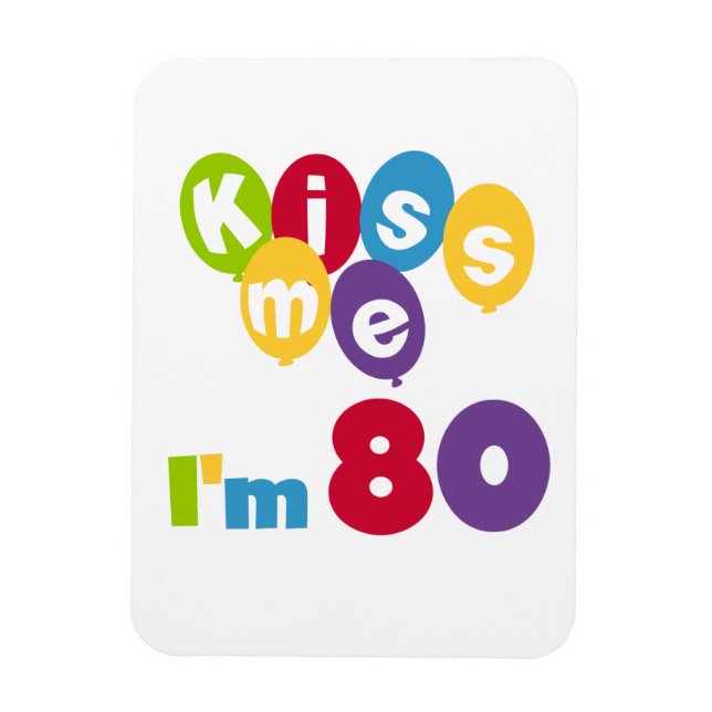 Magnet Flexible Kiss Me I'm 80 Anniversaire T-shirts et cadeaux (Vertical)
