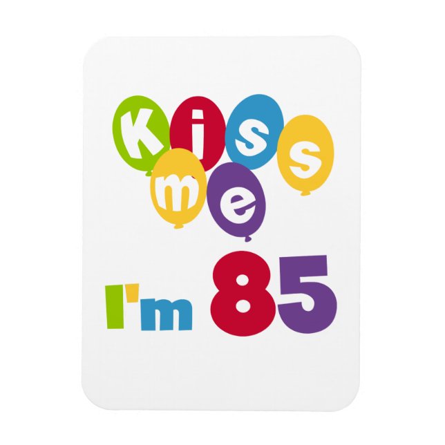 Magnet Flexible Kiss Me I'm 85 Anniversaire T-shirts et cadeaux (Vertical)