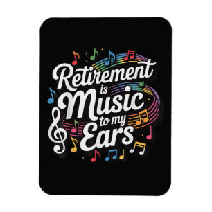 Magnet Flexible La retraite est musique à mes oreilles