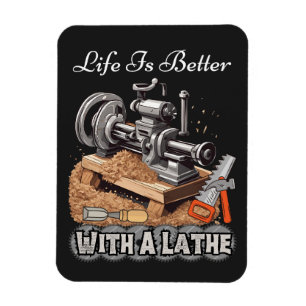 Magnet Flexible La Vie Est Meilleure Avec Une Lathe