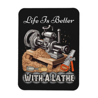 Magnet Flexible La Vie Est Meilleure Avec Une Lathe