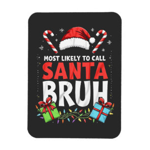 Magnet Flexible Les plus susceptibles d'appeler Père Noël Bruh Drô
