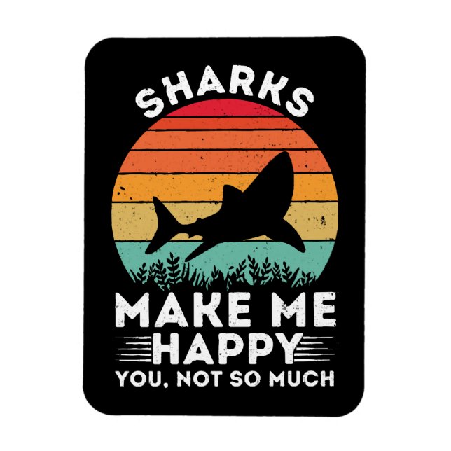 Magnet Flexible Les requins me rendent heureux, vous pas tant que  (Vertical)
