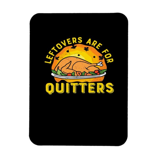 Magnet Flexible Les Restes De Thanksgiving Sont Pour Les Quitters  (Vertical)