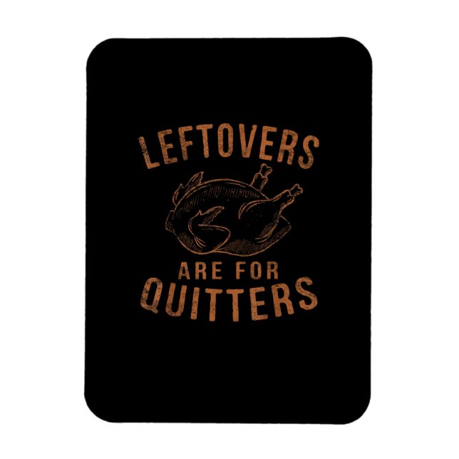 Magnet Flexible Les Restes Sont Pour Les Quitters Thanksgiving Fun (Vertical)