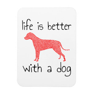 Magnet Flexible Life Is Better With A Dog - Dog Lovers