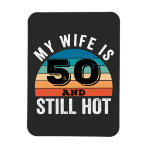 Magnet Flexible Ma femme a 50 ans et est toujours chaude