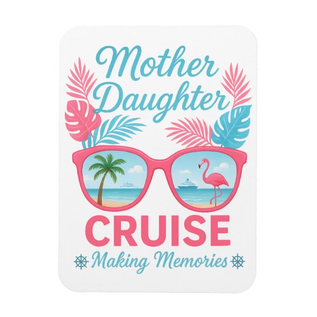 Magnet Flexible Mother Daughter Cruise Making Memories Trip (Vertical)