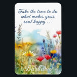 Magnet Flexible Motivationnel Rendre Votre Âme Joyeuse Personnalis<br><div class="desc">Magnifique aimant et message de motivation — fleurs sauvages d'aquarelle et "prenez le temps de faire les choses qui rendent votre âme heureuse" — à quel point c'est vrai et juste. Poster peut être personnalisé avec le message et le nom, qui peut être supprimé si désiré. Pour toute question de...</div>