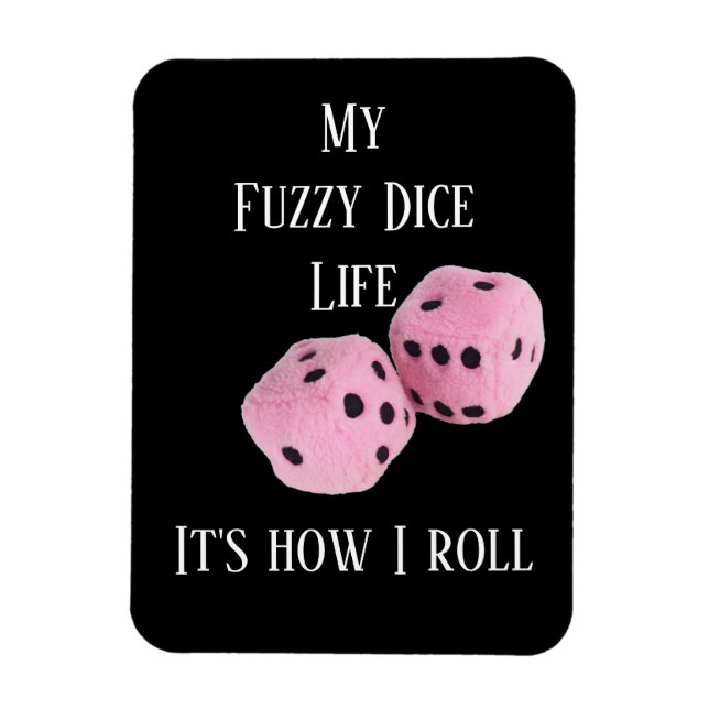 Magnet Flexible My Fuzzy Dice Life ... sur un aimant (Vertical)