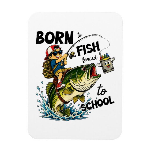 Magnet Flexible Né pour aller à la pêche forcé d'aller à l'école (Vertical)