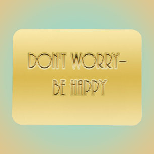 Magnet Flexible Ne vous inquiétez pas - soyez heureux