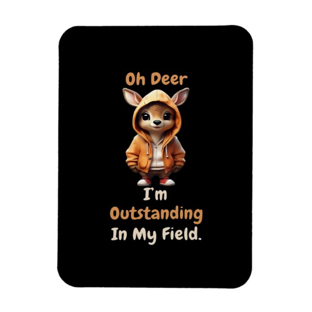 Magnet Flexible Oh Deer Outstanding In My Field Funny Humor  (Vertical)
