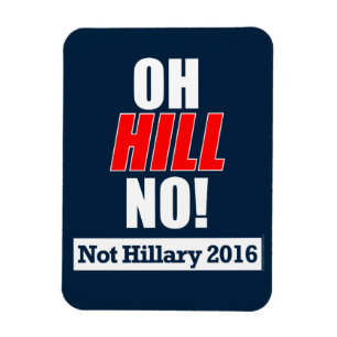 Magnet Flexible Oh Hill Non ! Funny Anti-Hillary Clinton 2016