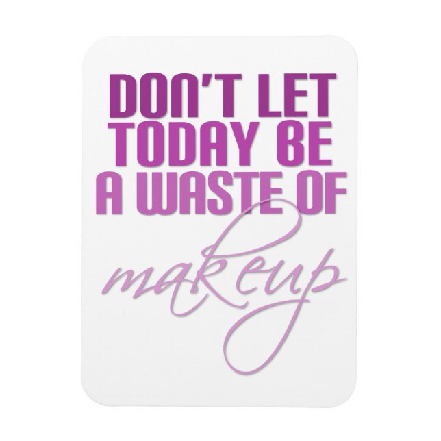 Magnet Flexible Pink Ne laissez pas aujourd'hui être un gaspillage (Vertical)