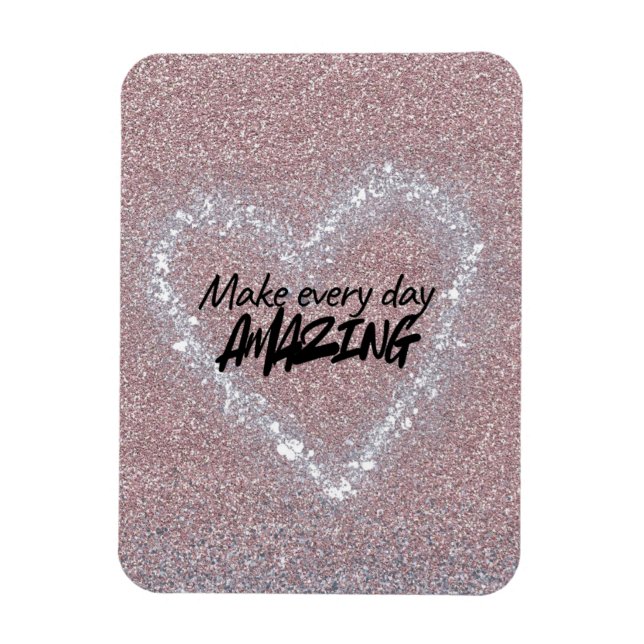 Magnet Flexible Rendez chaque jour incroyable (Vertical)