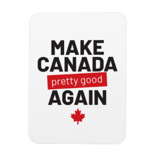 Magnet Flexible Rendre le Canada plutôt bon à nouveau - drôle de s