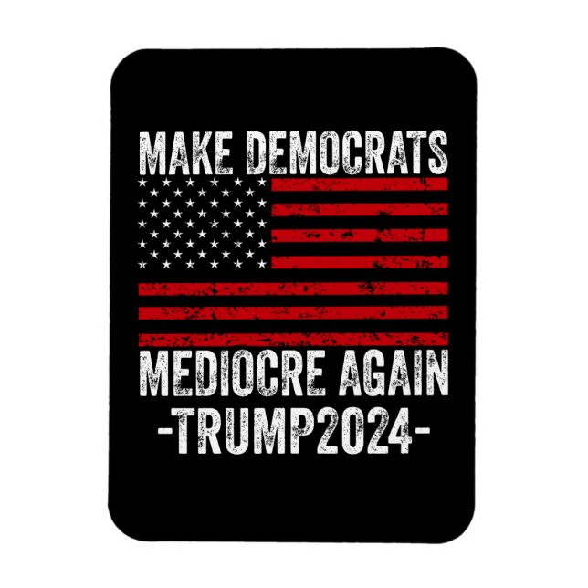 MAGNET FLEXIBLE RENDRE LES DÉMOCRATES MÉDIOCRE TRUMP 2024 (Vertical)