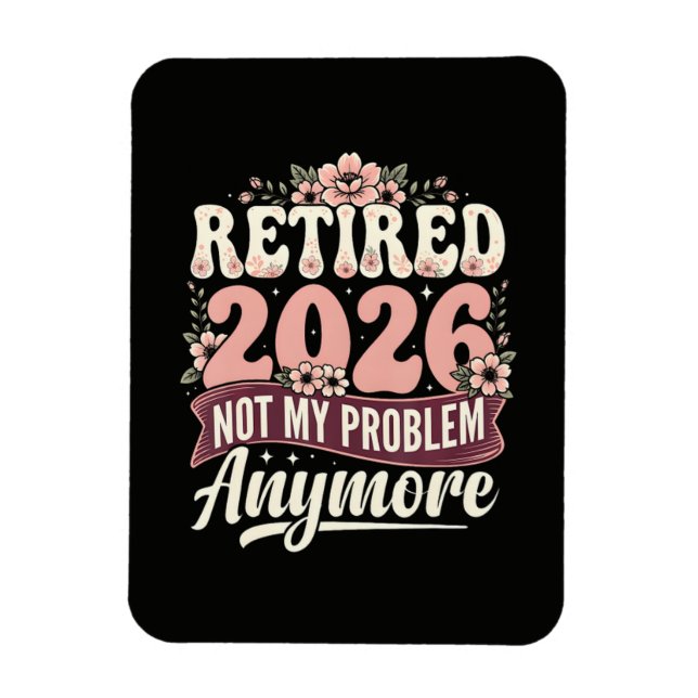 Magnet Flexible Retraité 2026 Plus Mon Problème Fleurs (Vertical)