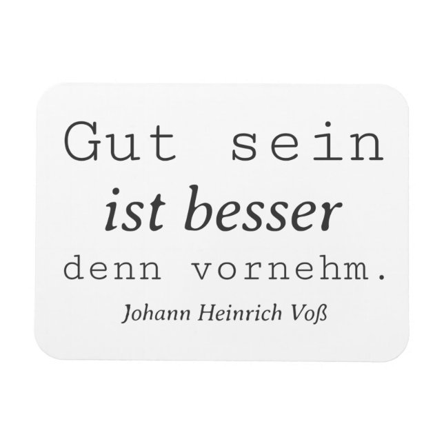 Magnet Flexible Schlichter Johann Heinrich Voss Zitat Gut sein (Horizontal)