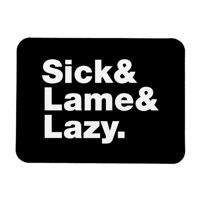 Magnet Flexible Sick & Lame & Lazy. (Horizontal)