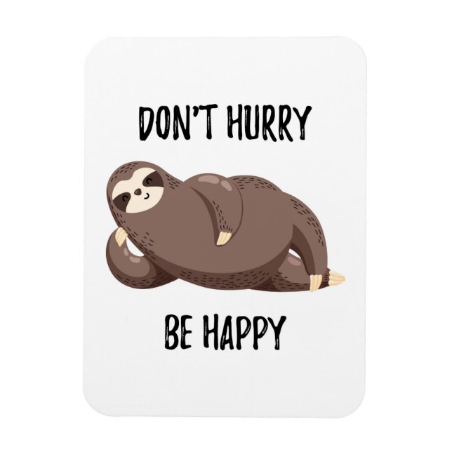 Magnet Flexible Sloth dit : | Ne vous dépêchez pas d'être heureux (Vertical)