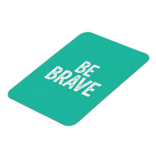 Magnet Flexible Soyez courageux citation motivationnelle simple