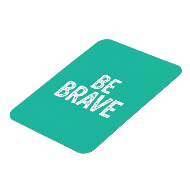 Magnet Flexible Soyez courageux citation motivationnelle simple (Côté Gauche)
