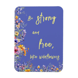 Magnet Flexible Soyez forte et libre, comme les fleurs sauvages