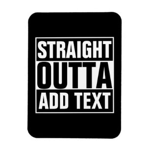 Magnet Flexible STRAIGHT OUTTA - add your text here/create own